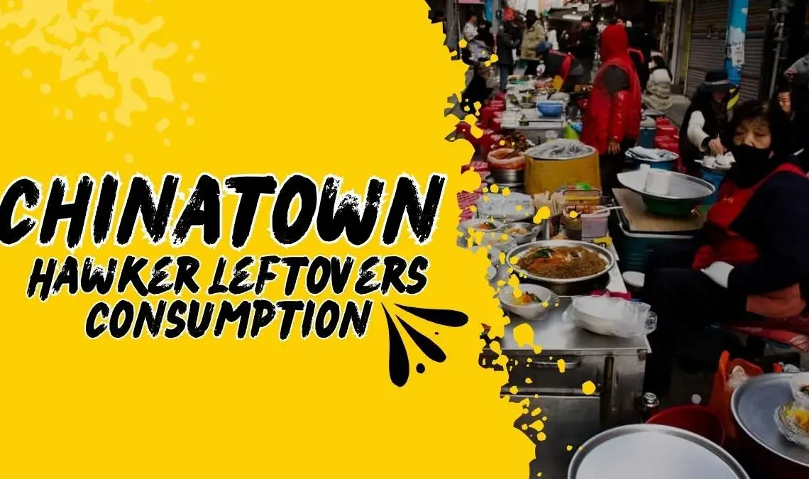 Chinatown Hawker Leftovers Consumption