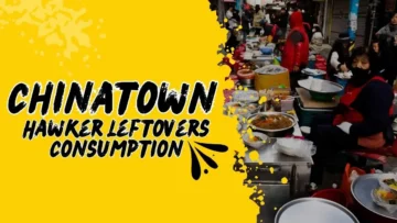 Chinatown Hawker Leftovers Consumption: What You Need to Know