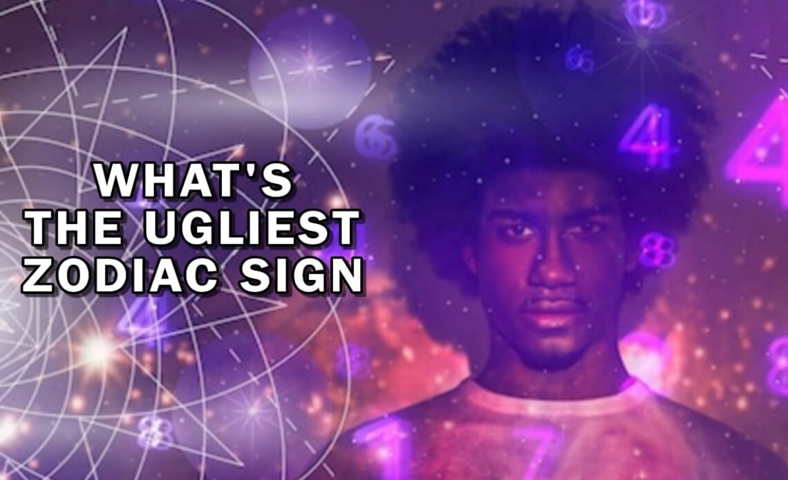 What Is the Ugliest Zodiac Sign