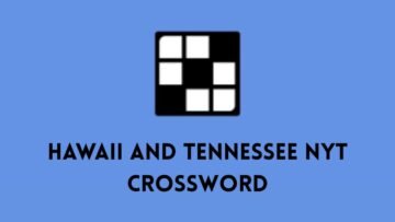 Mastering the Hawaii and Tennessee NYT Crossword Clue